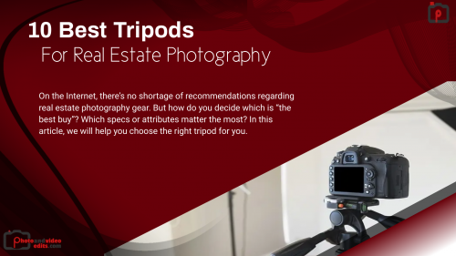 10 Best Tripods For Real Estate Photography