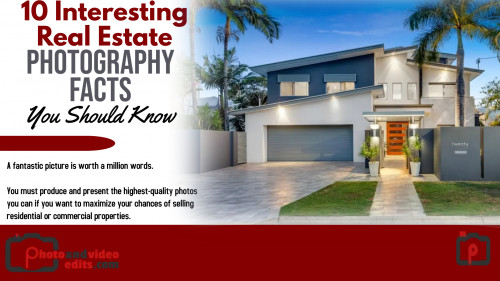 10 Interesting Real Estate Photography Facts You Should Know