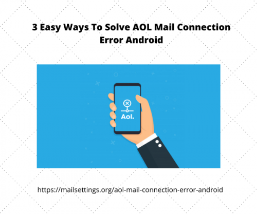 3 Easy Ways To Solve AOL Mail Connection Error Android