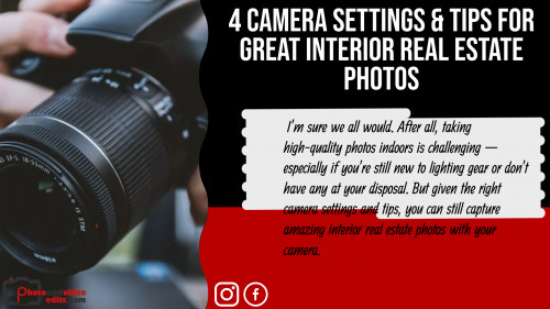 4 Camera Settings & Tips For Great Interior Real Estate Photos