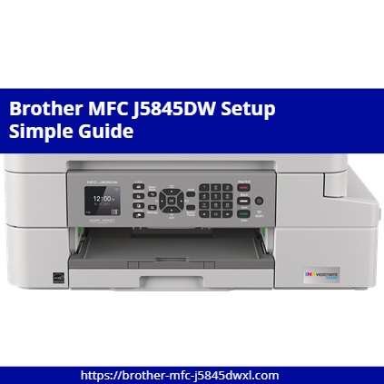 Brother-MFC-J5845DW-Setup---Simple-Guide.jpg