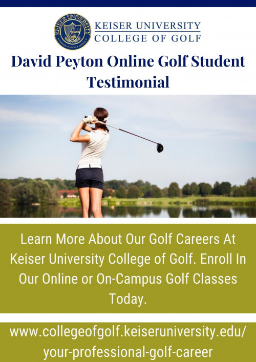 David Peyton, a student at Keiser University College of Golf, gives his testimonial on why he chose the College of Golf, and what he likes about it. "Kind of the reason why I got into it is because of the military. After I got out, I started playing golf. Fell in love with the game because it was very challenging, but I wasn't that good at it. So, I saw a commercial actually for Keiser University that got me interested."

Keiser University College of Golf
2600 N. Military Trail
West Palm Beach FL 33409
888.355.4465 / 561.478.5500
https://collegeofgolf.keiseruniversity.edu/your-professional-golf-career/