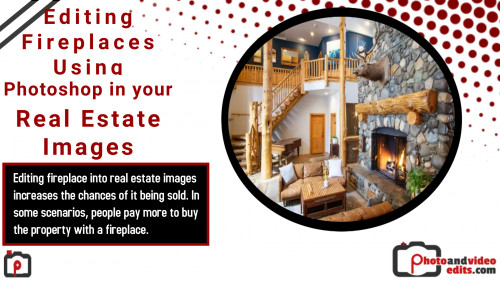 Editing Fireplaces Using Photoshop in your Real Estate Images