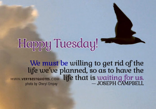 Happy-Tuesday-get-rid-of-life-planned.jpg