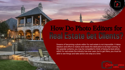 How Do Photo Editors for Real Estate Get Clients