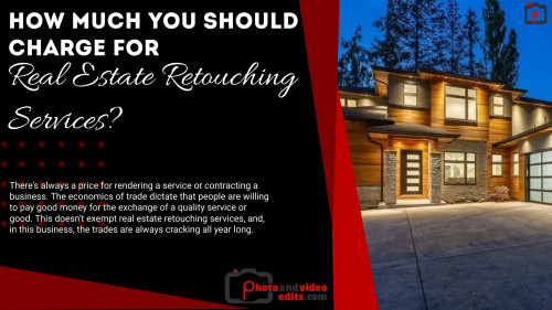 How Much You Should Charge for Real Estate Retouching Services