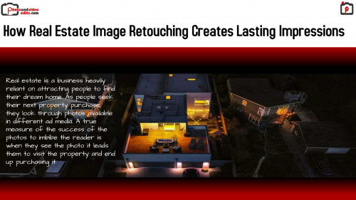 How Real Estate Image Retouching Creates Lasting Impressions