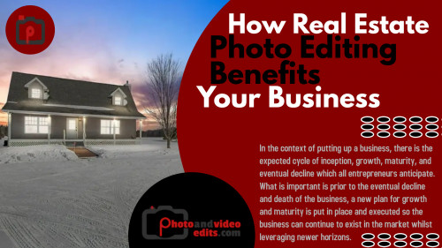 How Real Estate Photo Editing Benefits your Business