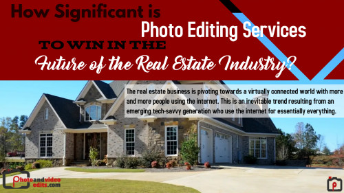 How Significant is Photo Editing Services to Win in the Future of the Real Estate Industry