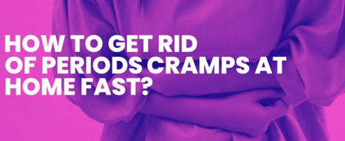 How-to-Get-Rid-of-Period-Cramps-Fast-At-Home-1-1024x418.png