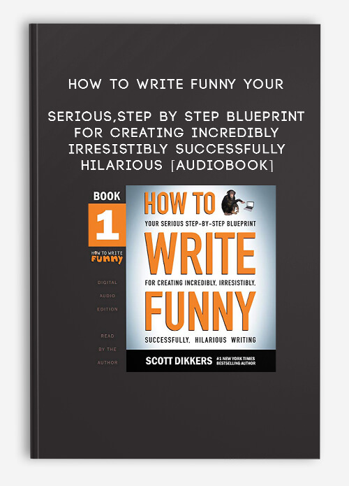 how-to-write-funny-your-serious-step-by-step-blueprint-for-creating