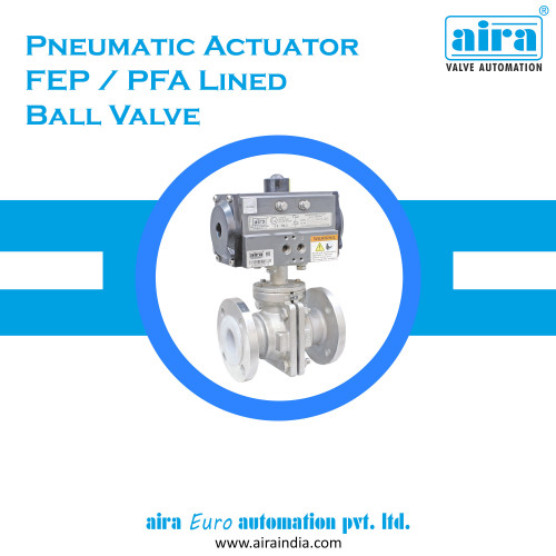 "Aira euro automation is a leading actuated pfa lined ball valve . Aira has a huge variety in ball valves such as pfa lined ball valve which is operated by a pneumatic actuator. 					" visit now https://www.airaindia.com/fep-pfa-lined-ball-valve/