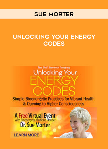 Sue Morter - Unlocking Your Energy Codes