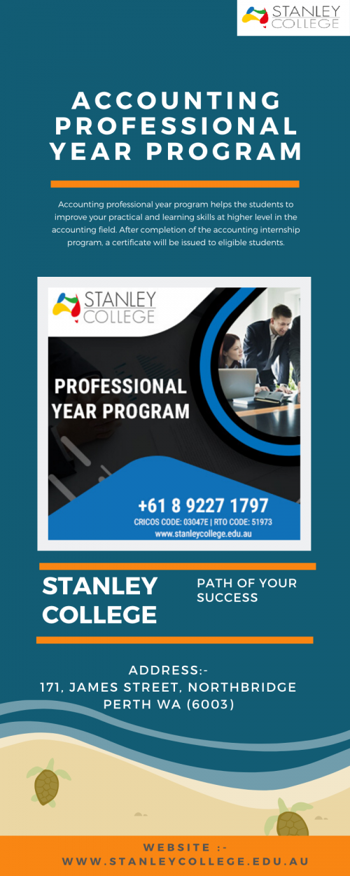 Does the numbers excite you? If yes then the accounting professional year program is apt for you. Accounting is a profession in which there is no place for mistakes. For rectifying the mistake and enhancement the accounting skills, professional year accounting courses in Perth will guide you to the extent that brings excellency in your skills. Perth colleges offer the best accounting internship program that gives you the practical knowledge of your profession, this is a massive advantage for students besides that these programs will helpful for international students because completion of the accounting courses add on 5 points in permanent residency points. Stanley college (CRICOS Code: 03047E | RTO Code: 51973) is one of the top colleges in Australia that offers the best professional year program accounting.
https://stanleycollege.edu.au/courses/accounting-professional-year-program/