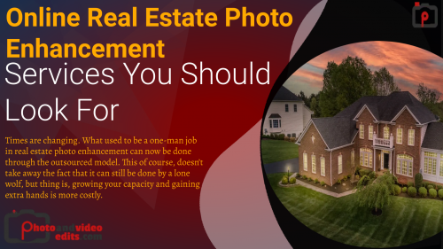 Online Real Estate Photo Enhancement Services You Should Look For