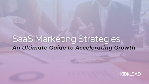 SaaS Marketing Strategies An Ultimate Guide to Accelerating Growth