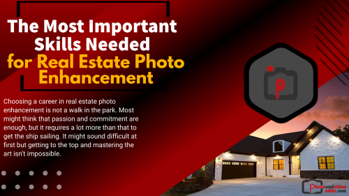 The Most Important Skills Needed for Real Estate Photo Enhancement