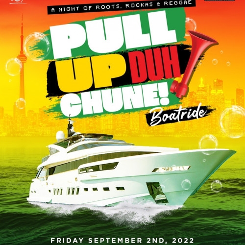 Ticketgateway - Pull Up Duh Chune Boatride - September 02, 2022 at Toronto, Ontario, Canada. Find event and ticket information www.ticketgateway.com/event/view/pull-up-duh-chune-boatride