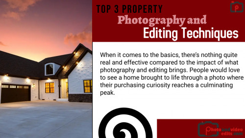 Top 3 Property Photography and Editing Techniques