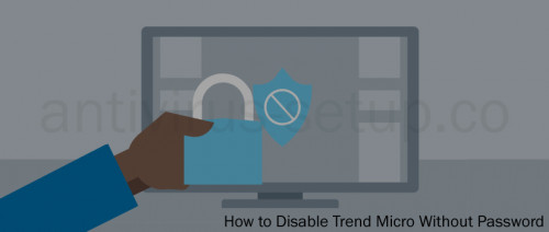 how-to-disable-trend-micro-without-password.jpg