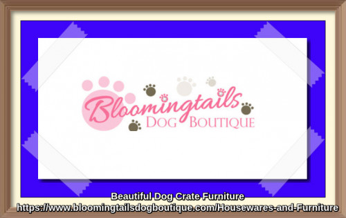At Bloomingtails Dog Boutique you can find dog crate furniture for your lovely friend at affordable rate. We have a large selection of crates and furniture for small & large dogs of different size, style and colors. Buy today or else miss the best ones for your furry pup.
https://www.bloomingtailsdogboutique.com/Housewares-and-Furniture